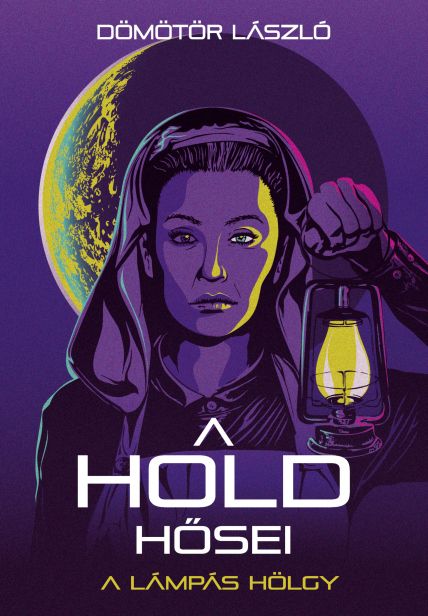 Dömötör László: A Hold hősei - A lámpás hölgy